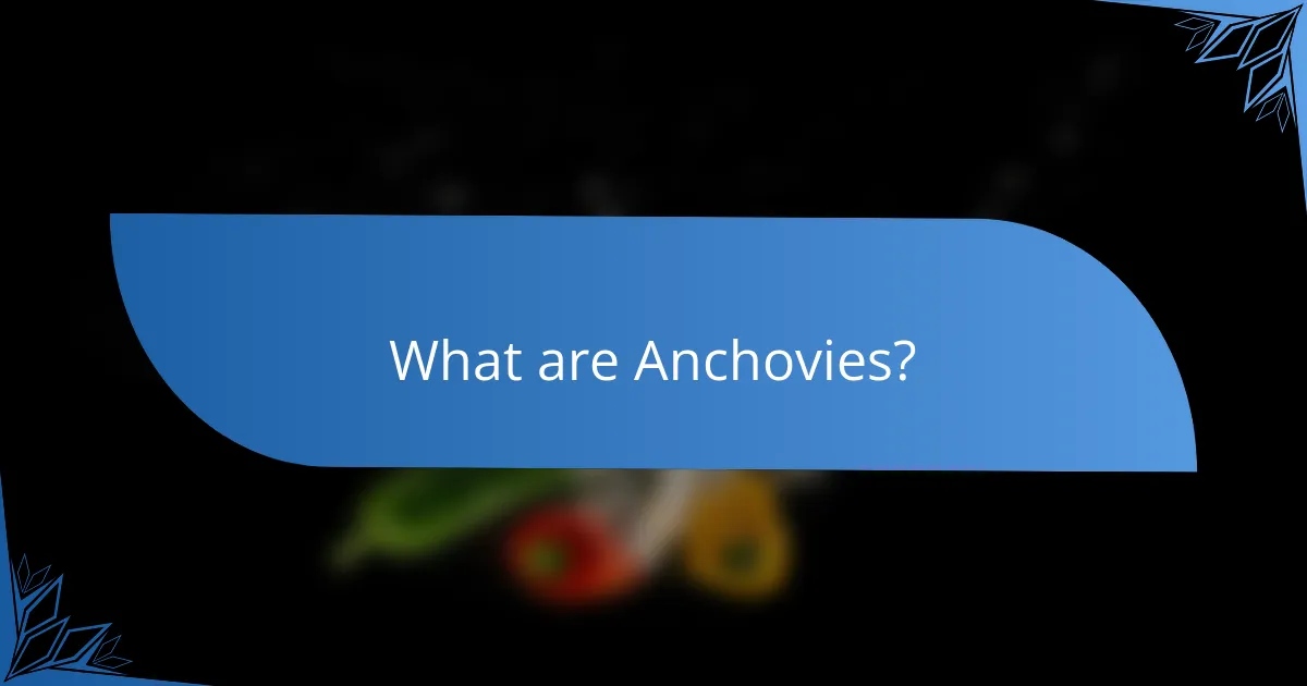 What are Anchovies?