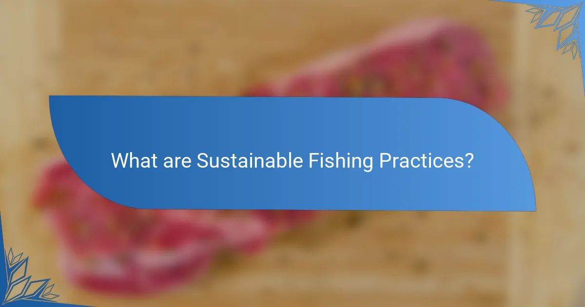 What are Sustainable Fishing Practices?