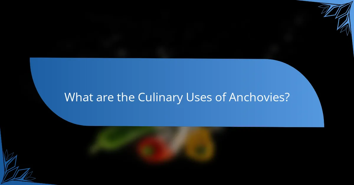 What are the Culinary Uses of Anchovies?