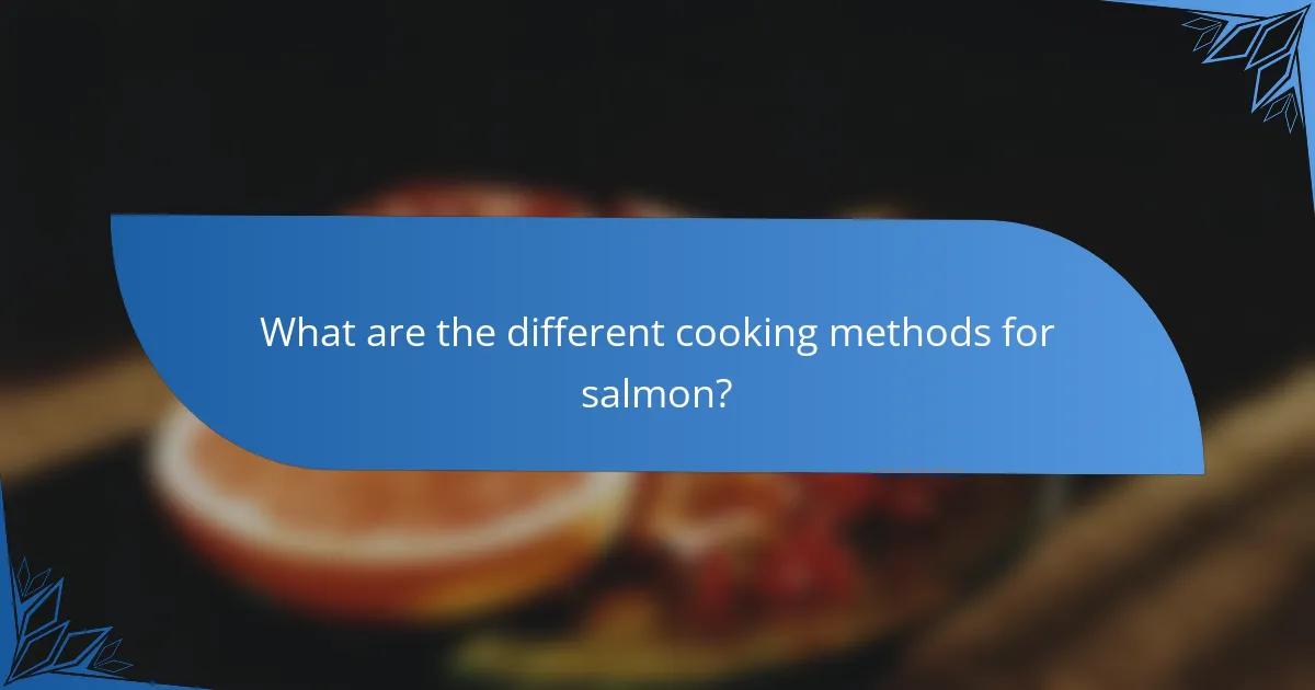 What are the different cooking methods for salmon?