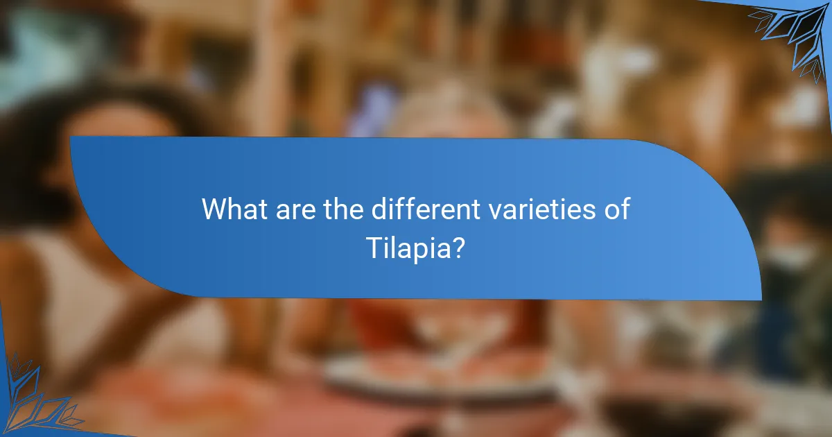 What are the different varieties of Tilapia?