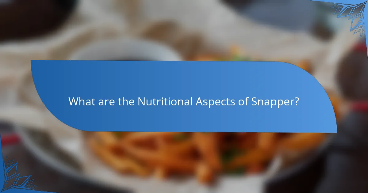 What are the Nutritional Aspects of Snapper?