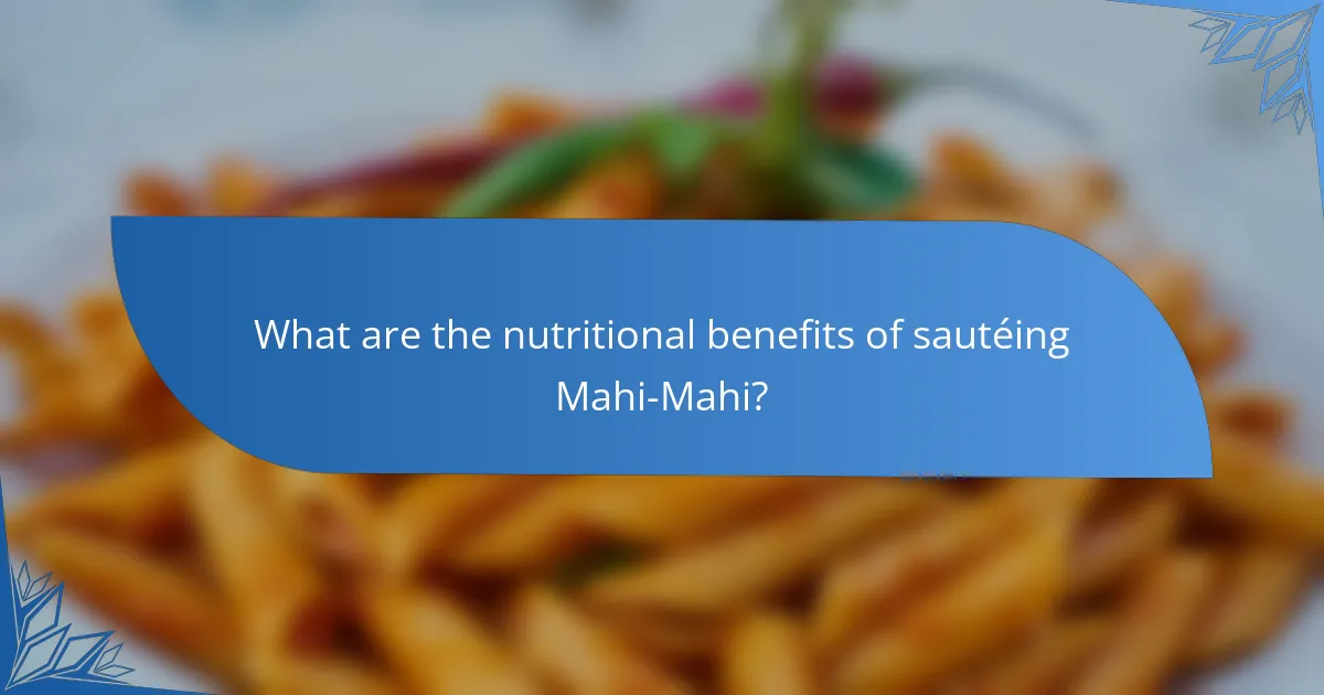 What are the nutritional benefits of sautéing Mahi-Mahi?