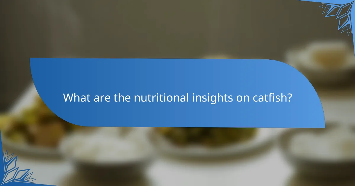 What are the nutritional insights on catfish?