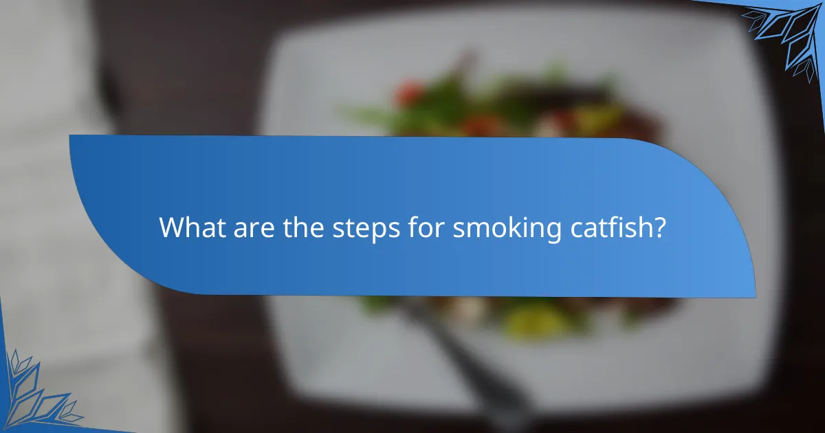 What are the steps for smoking catfish?