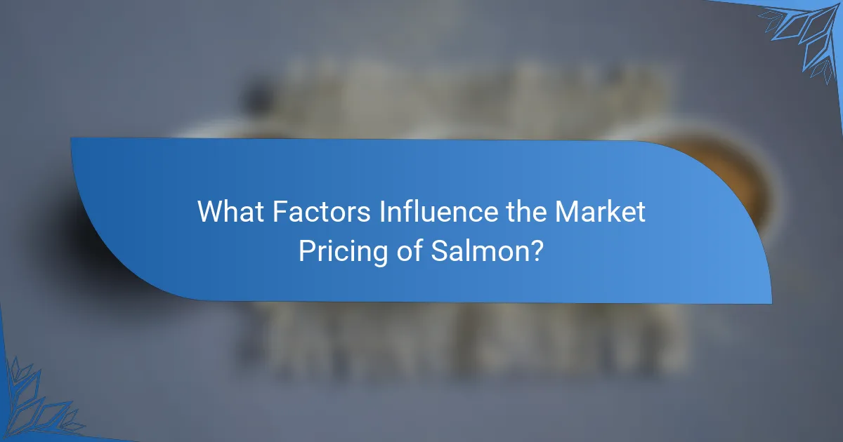 What Factors Influence the Market Pricing of Salmon?