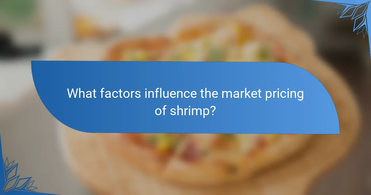 What factors influence the market pricing of shrimp?