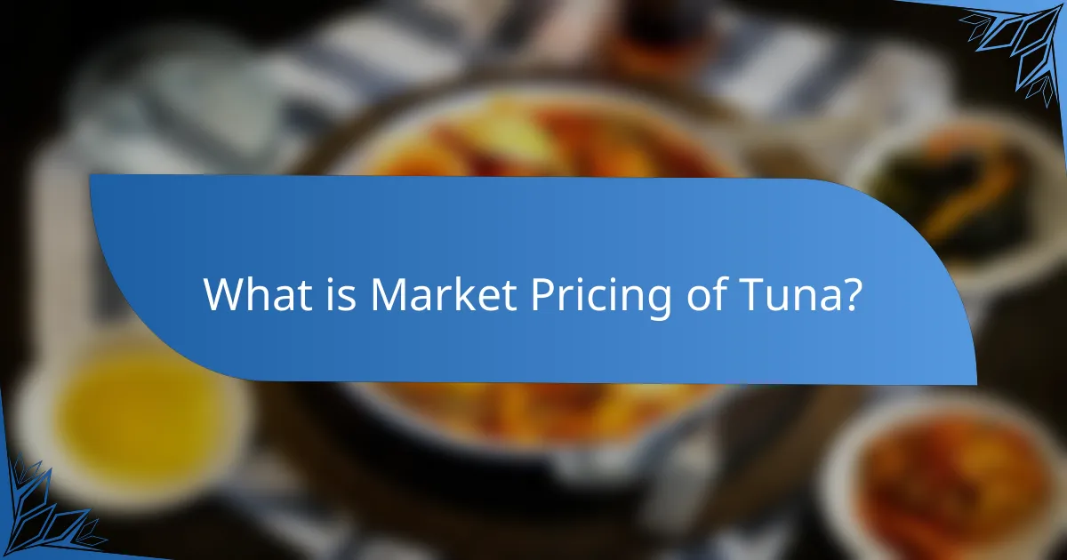 What is Market Pricing of Tuna?