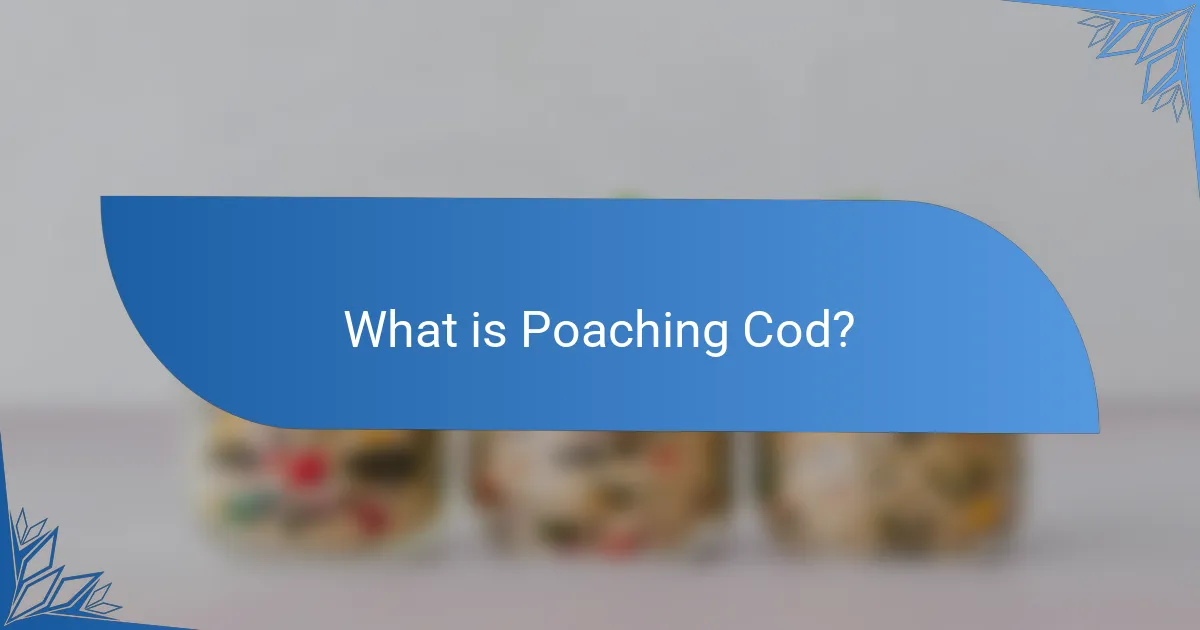 What is Poaching Cod?