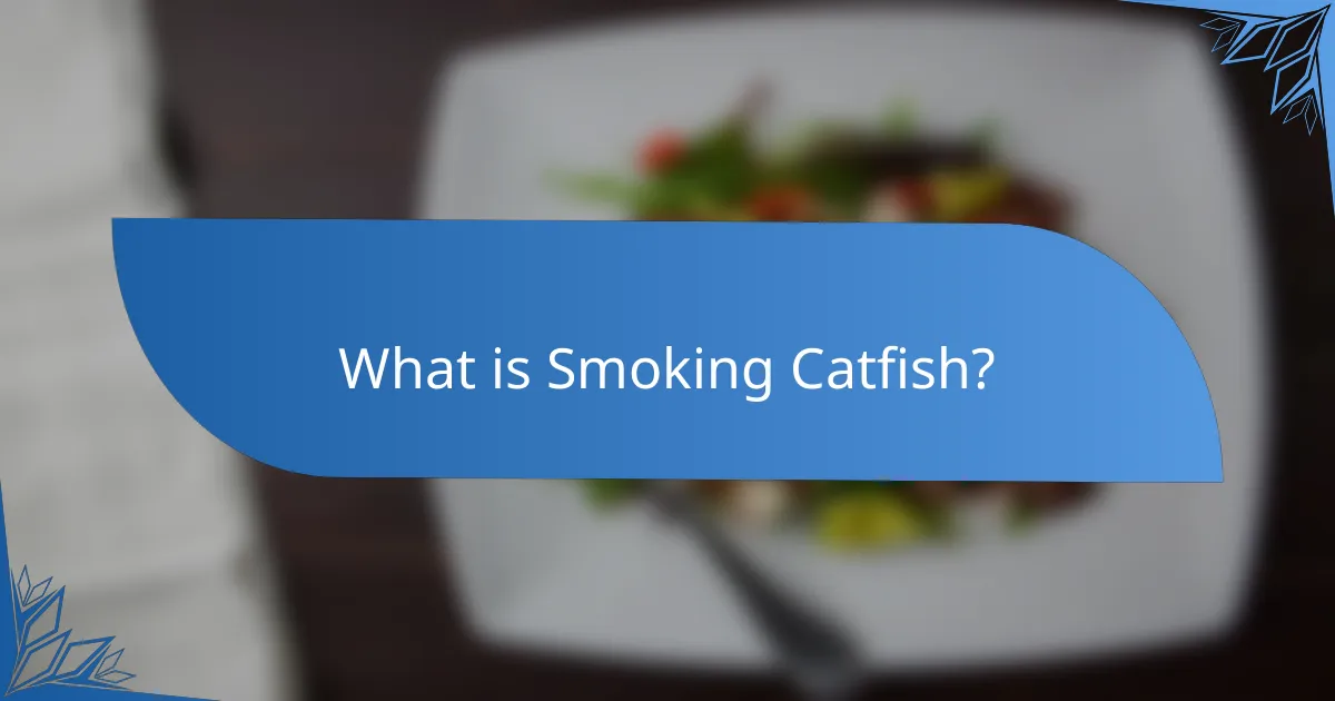 What is Smoking Catfish?