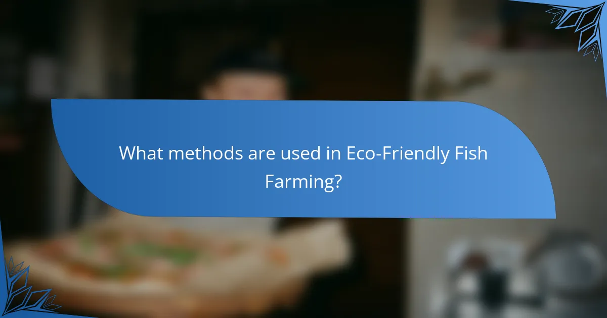 What methods are used in Eco-Friendly Fish Farming?