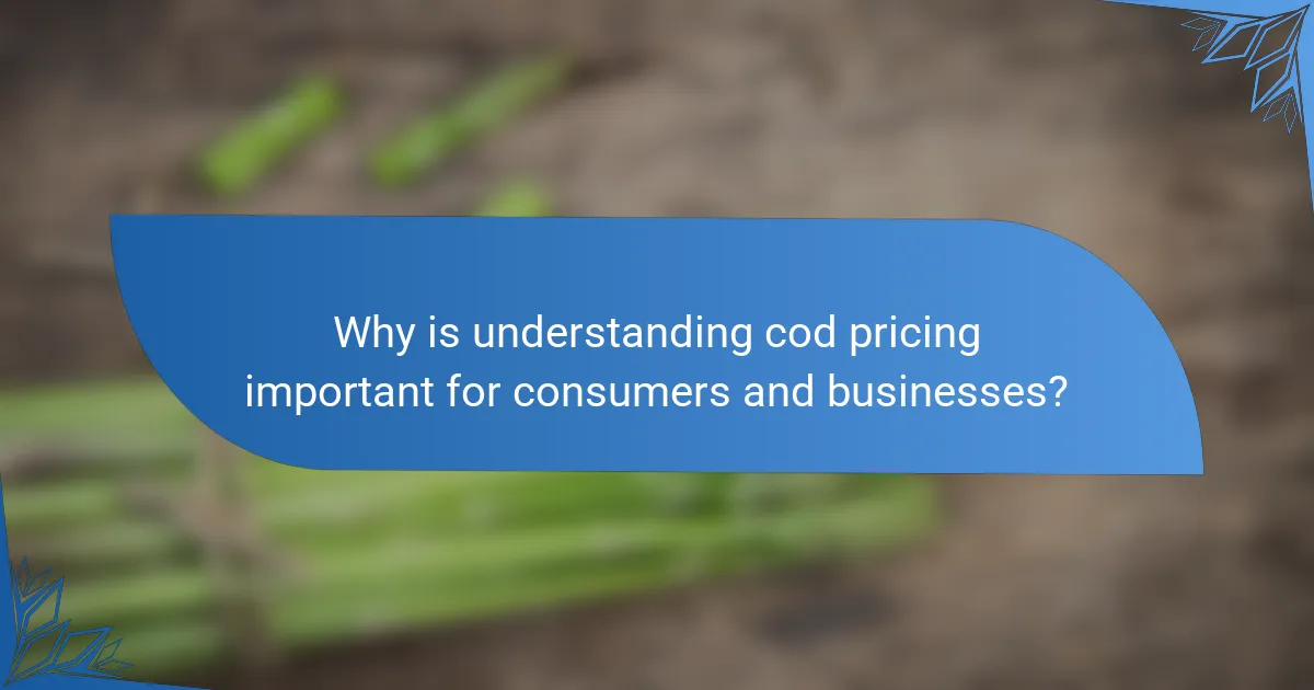 Why is understanding cod pricing important for consumers and businesses?